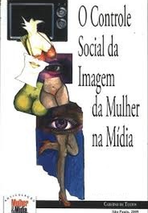 O Controle Social da Imagem da Mulher na Mídia (O Controle Social da Imagem da Mulher na Mídia)