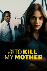 Complô para Matar Minha Mãe (The Plot to Kill My Mother)