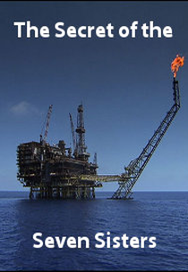 O Segredo das Sete Irmãs - A Vergonhosa História do Petróleo (Secret of the Seven Sisters: The Shameful Story of Oil)