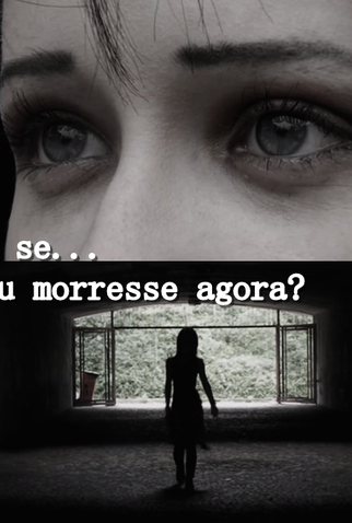 Poster 1 de Curta E Se Eu Morresse Agora? (2013)