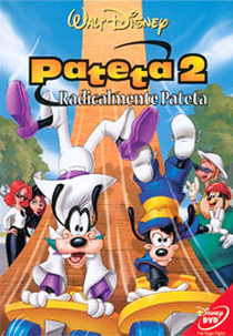 Pateta 2: Radicalmente Pateta (An Extremely Goofy Movie)