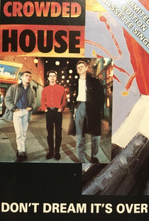 Crowded House: Don't Dream It's Over - Poster / Capa / Cartaz - Oficial 1
