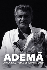 Ademã - A Vida e as Notas de Ibrahim Sued (Ademã - A Vida e as Notas de Ibrahim Sued)