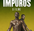 Impuros - O Filme