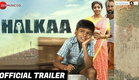 Halkaa - Official Trailer | Tathastu, Ranvir Shorey, Paoli Dam & Kumud