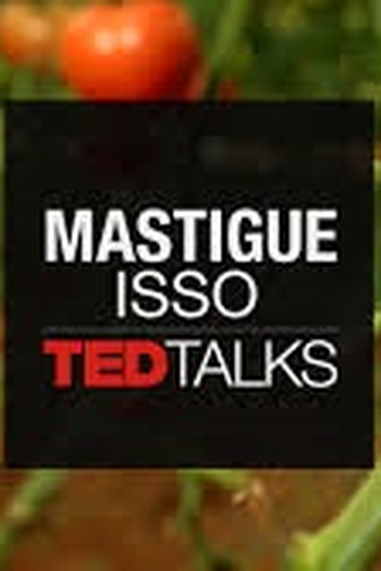 Poster de Série TED Talks: Mastigue isso (2011)
