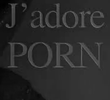 J’adore Porn
