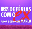 De Férias Com o Ex Brasil: Amor e Ódio com Mareu (1ª Temporada)
