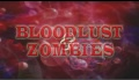 "Bloodlust Zombies" Trailer