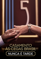 Casamento às Cegas: Brasil (5ª Temporada) (Casamento às Cegas: Brasil (5ª Temporada))