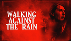 Walking Against The Rain | Official Trailer | Horror Brains