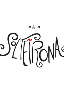 A Solteirona (A Solteirona - como sobreviver ao maior pé na bunda do século)