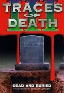 Traços da Morte III: Sangue e Catástrofes (Traces of Death 3: Dead and Buried)
