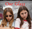 Our Glass