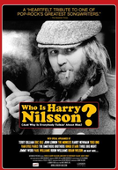 Who Is Harry Nilsson (And Why Is Everybody Talkin' About Him)? (Who Is Harry Nilsson (And Why Is Everybody Talkin' About Him)?)