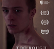 Too Rough