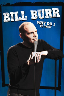 Bill Burr: Why Do I Do This? - Poster / Capa / Cartaz - Oficial 1
