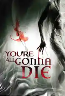 You’re All Gonna Die - Poster / Capa / Cartaz - Oficial 1