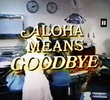 Aloha Significa Adeus