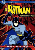 O Batman - Treinando para o Poder (The Batman - Training for Power)