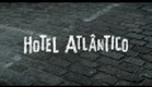 "Hotel Atlantico" trailer
