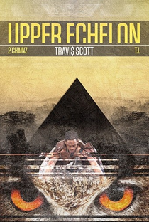 Travis Scott Feat. T.I. & 2 Chainz: Upper Echelon - Poster / Capa / Cartaz - Oficial 1