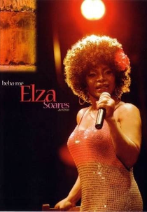 Beba-me: Elza Soares Ao Vivo (Beba-me: Elza Soares Ao Vivo)