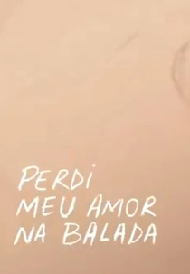 Perdi meu Amor na Balada (O Filme) (Perdi meu Amor na Balada (O Filme))