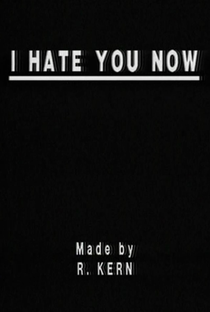 I Hate You Now  - Poster / Capa / Cartaz - Oficial 1