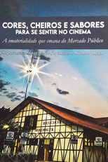Cores, Cheiros e Sabores para se sentir no cinema - A Imaterialidade do Mercado Público (Cores, Cheiros e Sabores para se sentir no cinema - A Imaterialidade do Mercado Público)