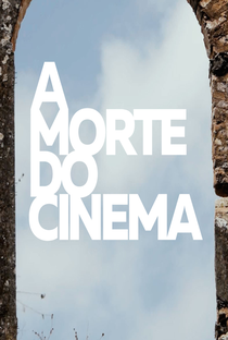 A Morte do Cinema - Poster / Capa / Cartaz - Oficial 1