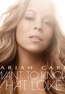 Mariah Carey: I Wanna Know What Love Is