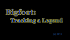 Bigfoot tracking a legend Trailer