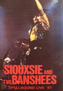 Siouxsie & The Banshees ‎– Spellbound Live '81 (Siouxsie & The Banshees ‎– Spellbound Live '81)