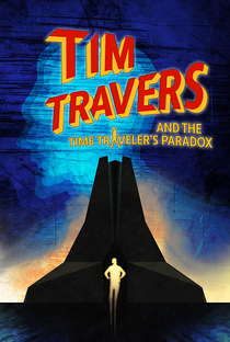 Tim Travers & the Time Travelers Paradox - Poster / Capa / Cartaz - Oficial 1