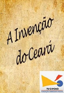 A Invenção do Ceará (A Invenção do Ceará)