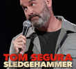 Tom Segura: Sledgehammer