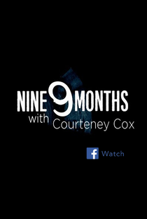9 Months with Courteney Cox (1ª Temporada) - Poster / Capa / Cartaz - Oficial 1