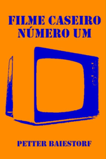 Filme Caseiro Número Um (Filme Caseiro Número Um)