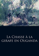La Chasse à la girafe en Ouganda