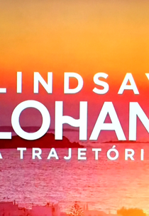 Lindsay Lohan: A Trajetória (Growing Up Lohan)