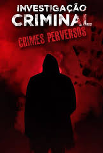 Investigação Criminal: Crimes Perversos (1ª Temporada) - Poster / Capa / Cartaz - Oficial 1