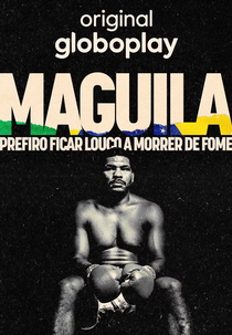 Maguila: Prefiro Ficar Louco a Morrer de Fome (Maguila: Prefiro Ficar Louco a Morrer de Fome)