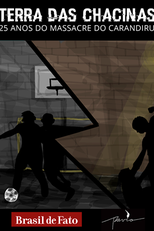 25 anos do Massacre do Carandiru: Terra das Chacinas (25 anos do Massacre do Carandiru: Terra das Chacinas)