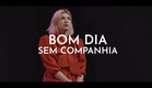 TEASER 3 | Bom Dia Sem Companhia