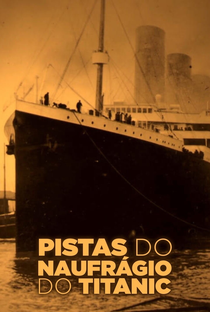 Pistas do Naufrágio do Titanic - Poster / Capa / Cartaz - Oficial 2