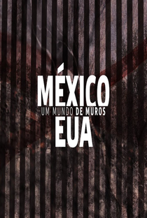 Um Mundo de Muros: México e Estados Unidos - Poster / Capa / Cartaz - Oficial 2