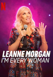 Leanne Morgan: I'm Every Woman (Leanne Morgan: I'm Every Woman)