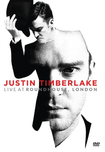 Justin Timberlake - Live At Roundhouse, London (JUSTIN TIMBERLAKE - LIVE AT ROUNDHOUSE, LONDON)