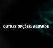 Outras Opções, Aguarde